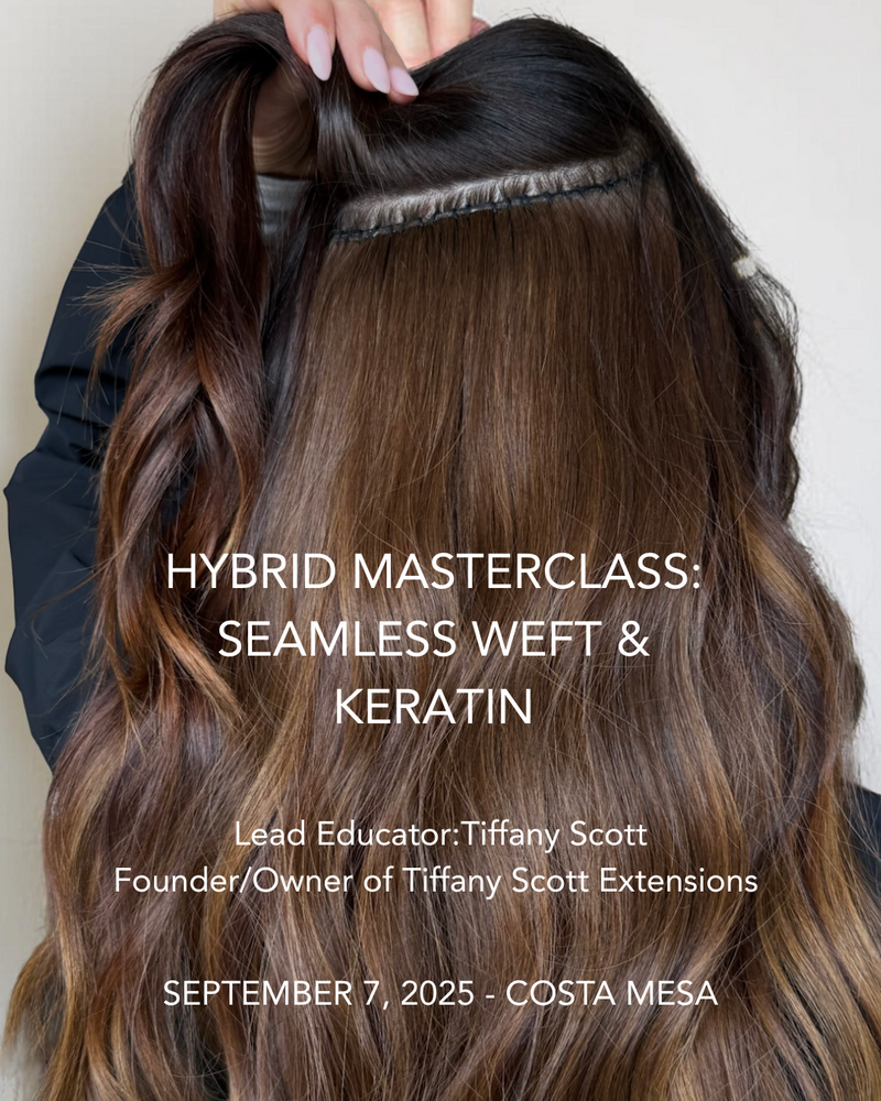 Hybrid Masterclass: Seamless Weft & Keratin • September 7, 2025 Costa Mesa, CA